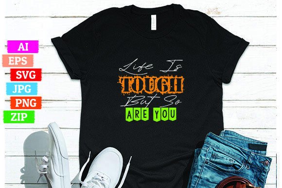Life Is Tough But So Are You